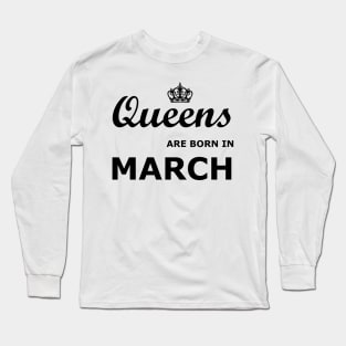 Queens are born in March Long Sleeve T-Shirt